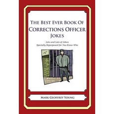 The Best Ever Book of Corrections Officer Jokes: Lots and Lots of Jokes Specially Repurposed for You-K..., Createspace Independent Publishing Platform