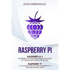 Raspberry Pi: 2 Manuscripts: Rasperry Pi a Complete Step by Step Raspberry Pi 3 Programming Guide - Ra..., Createspace Independent Publishing Platform