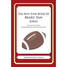 The Best Ever Book of Bears' Fan Jokes: Lots and Lots of Jokes Specially Repurposed for You-Know-Who ..., Createspace Independent Publishing Platform