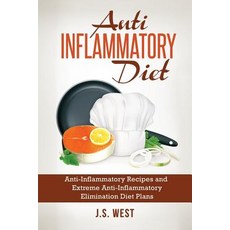 Anti Inflammatory Diet: Anti-Inflammatory Recipes and Extreme Anti-Inflammatory Elimination Diet Plans, Createspace Independent Publishing Platform