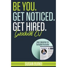 Be You Get Noticed Get Hired Graduate CV (Includes a Free Creative CV Template): Guaranteed to Wow ..., Createspace Independent Publishing Platform