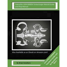 Caterpillar 3204 6n9054 Turbocharger Rebuild Guide and Shop Manual: Garrett Honeywell T04b 465088-0002..., Createspace Independent Publishing Platform