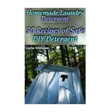 Homemade Laundry Detergent: 30 Recipes of Safe DIY Detergent: (Organic Detergent Homemade Cleaners) ..., Createspace Independent Publishing Platform