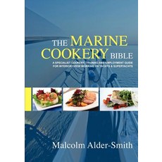 The Marine Cookery Bible: A Specialist Cookery Training and Employment Guide for Interior Crew Workin..., Createspace Independent Publishing Platform