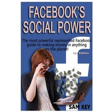 Facebook Social Power: The Most Powerful Represented Facebook Guide to Making Money on Anything on the..., Createspace Independent Publishing Platform