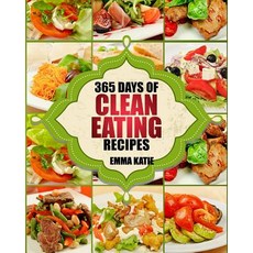 Clean Eating: 365 Days of Clean Eating Recipes (Clean Eating Clean Eating Cookbook Clean Eating Reci..., Createspace Independent Publishing Platform