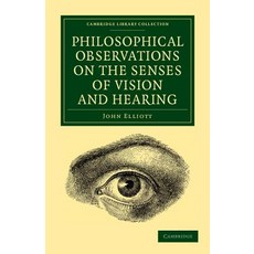Philosophical Observations on the Senses of Vision and Hearing, Cambridge University Press