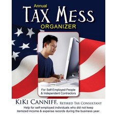 Annual Tax Mess Organizer for Self-Employed People & Independent Contractors: Help for Self-Employed I..., One More Press