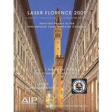 Laser Florence: A Gallery Through the Laser Medicine World: Selected Papers at the International Laser..., American Institute of Physics