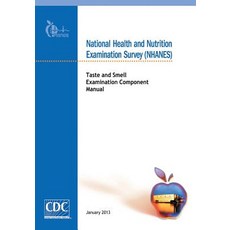 National Health and Nutrition Examination Survey (Nhanes): Taste and Smell Examination Component Manua..., Createspace Independent Publishing Platform