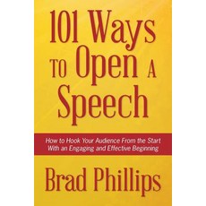 101 Ways to Open a Speech: How to Hook Your Audience from the Start with an Engaging and Effective Beg..., Speakgood Press, Washington, DC