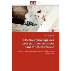 Electrophysiologie Des Processus Semantiques Dans La Schizophrenie = Electrophysiologie Des Processus ..., Univ Europeenne