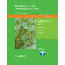 Plunkett's Airline Hotel & Travel Industry Almanac 2017: Airline Hotel & Travel Industry Market Rese..., Plunkett Research