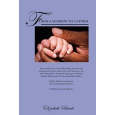 From a Sparrow to a Storm: The Untold Story of the Watts Baby; Arrested and Imprisoned 48 Hours Before..., Outskirts Press