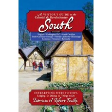 The Visitor's Guide to the Colonial & Revolutionary South: Interesting Sites to Visit Lodging-Dining-..., Countryman