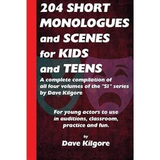 204 Short Monologues and Scenes for Kids and Teens: A Complete Compilation of All Four Volumes of the ..., Createspace Independent Publishing Platform