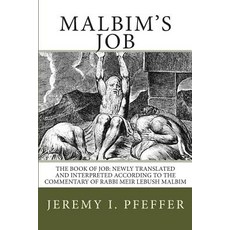 Malbim's Job: The Book of Job: Newly Translated and Interpreted According to the Commentary of Rabbi M..., Createspace Independent Publishing Platform