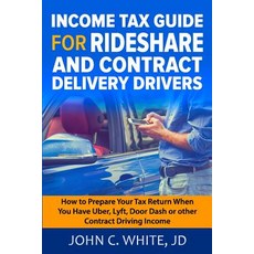 Income Tax Guide for Rideshare and Contract Delivery Drivers: How to Prepare Your Tax Return When You ..., 3rd Millennium Tax, LLC