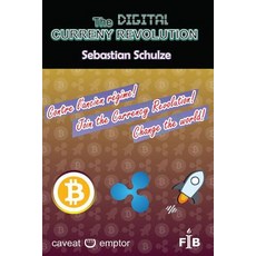 The Digital Currency Revolution: Why and How to Invest and Trade with Ripple (or Stellar) in Bitcoin a..., Createspace Independent Publishing Platform