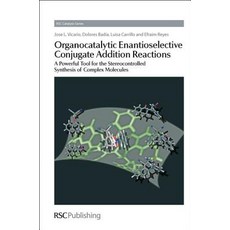 Organocatalytic Enantioselective Conjugate Addition Reactions: A Powerful Tool for the Stereocontrolle..., Royal Society of Chemistry