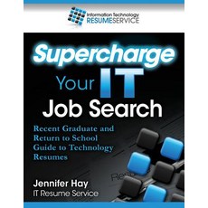 Supercharge Your It Job Search: Recent Graduate and Return to School Guide to Technology Resumes Pape…, Createspace Independent Publishing Platform