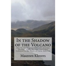 In the Shadow of the Volcano: One Ex-Intelligence Official's Journey Through Slums Prisons and Leper..., Chesapeake Books