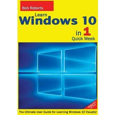 Learn Windows 10 in 1 Quick Week. Beginner to Pro.: The Ultimate User Guide for Learning Windows 10 Vi..., Createspace Independent Publishing Platform