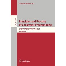 Principles and Practice of Constraint Programming - Cp 2012: 18th International Conference Cp 2012 Q..., Springer