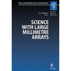 Science with Large Millimetre Arrays: Proceedings of the Eso-Iram-Nfra-Onsala Workshop Held at Garchi..., Springer