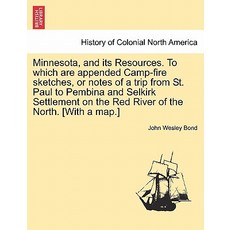 Minnesota and Its Resources. to Which Are Appended Camp-Fire Sketches or Notes of a Trip from St. Pa..., British Library, Historical Print Editions