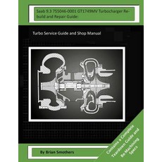SAAB 9.3 755046-0001 Gt1749mv Turbocharger Rebuild and Repair Guide: : Turbo Service Guide and Shop Ma..., Createspace Independent Publishing Platform