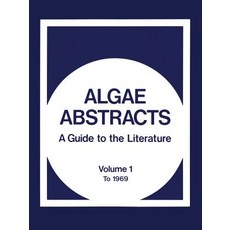 Algae Abstracts: A Guide to the Literature. Volume 1: To 1969, Springer