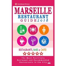 Marseille Restaurant Guide 2018: Best Rated Restaurants in Marseille France - 500 Restaurants Bars a..., Createspace Independent Publishing Platform
