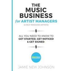 The Music Business for Artist Managers & Self-Managed Artists: All You Need to Know to Get Started Ge..., Createspace Independent Publishing Platform