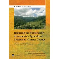 Reducing the Vulnerability of Armenia's Agricultural Systems to Climate Change: Impact Assessment and ..., World Bank Publications