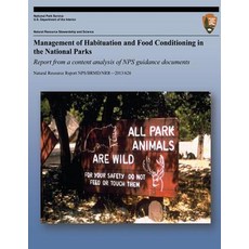 Management of Habituation and Food Conditioning in the National Parks: Report from a Content Analysis ..., Createspace Independent Publishing Platform