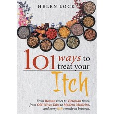 101 Ways to Treat Your Itch: From Roman Times to Victorian Times from Old Wives Tales to Modern Medic..., Helen's Skin Therapy