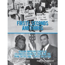 Firsts Seconds and Thirds: African American Leaders in Los Angeles from the 1960s and '70s from the R..., Photo Friends Publications