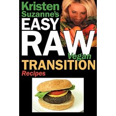 Kristen Suzanne's Easy Raw Vegan Transition Recipes: Fast Easy Raw and Cooked Vegan Recipes to Help ..., Green Butterfly Press
