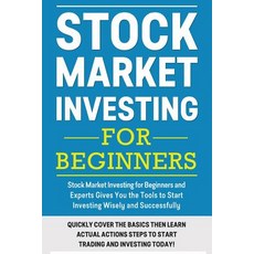 Stock Market Investing for Beginners: Stock Market Investing for Beginners as Well as Experts Gives Yo..., Createspace Independent Publishing Platform