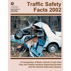 Traffic Safety Facts 2002: A Compilation of Motor Vehicle Crash Data from the Fatality Analysis Report..., Createspace