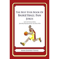 The Best Ever Book of Basketball Fan Jokes: Lots and Lots of Jokes Specially Repurposed for You-Know-W..., Createspace Independent Publishing Platform