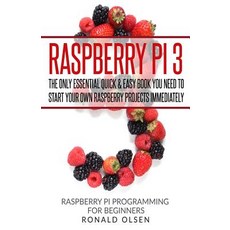 Raspberry Pi: The Only Essential Book You Need to Start Your Own Raspberry Pi 3 Projects Immediately, Createspace Independent Publishing Platform