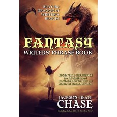 Fantasy Writers' Phrase Book: Essential Reference for All Authors of Fantasy Adventure and Medieval Hi..., Createspace Independent Publishing Platform