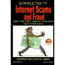 Introduction to Internet Scams and Fraud - Credit Card Theft Work-At-Home Scams and Lottery Scams, Createspace Independent Publishing Platform