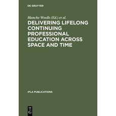 Delivering Lifelong Continuing Professional Education Across Space and Time: The Fourth World Conferen..., K.G. Saur Verlag
