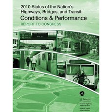 2010 Status of the Nation's Highways Bridges and Transit: Conditions & Performance: Report to Congres..., Createspace Independent Publishing Platform