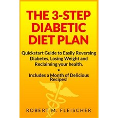 The 3-Step Diabetic Diet Plan: QuickStart Guide to Easily Reversing Diabetes Losing Weight and Reclai..., Createspace Independent Publishing Platform