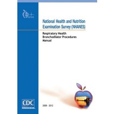 National Health and Nutrition Examination Survey (Nhanes): Respiratory Health Bronchodilator Procedure..., Createspace Independent Publishing Platform