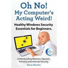 Healthy Windows Security Essentials for Beginners. Understanding Malware Spyware AntiVirus and Inter..., Imb Publishing